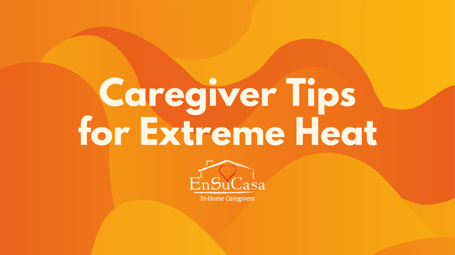 caregiver-tips-for-extreme-heat-en-su-casa